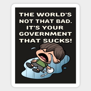 The World's Not Bad, Your Government Sucks in Funny Boy Cartoon - Anime Satire Design Magnet